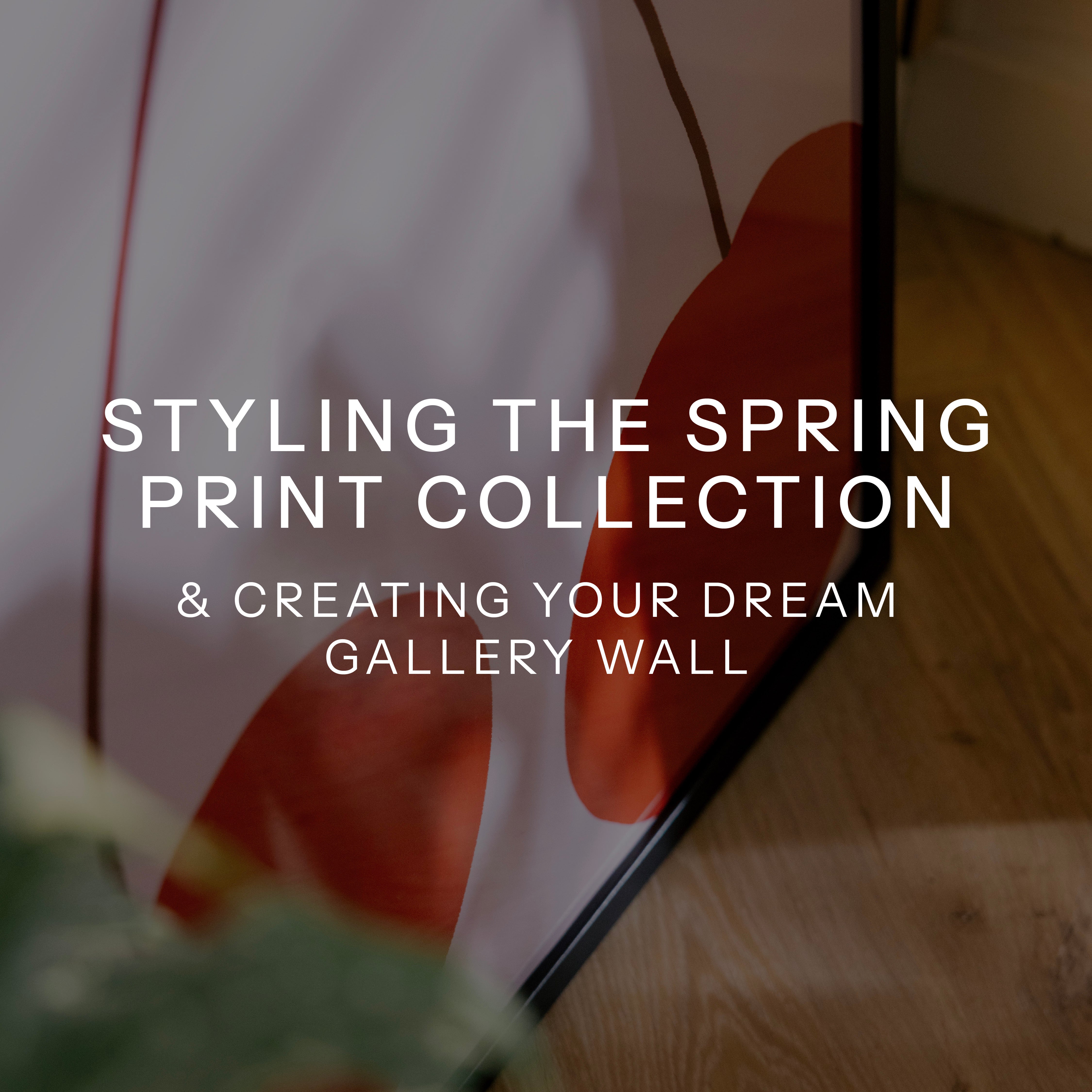 Styling the Spring Print Collection & Creating Your Dream Gallery Wall
