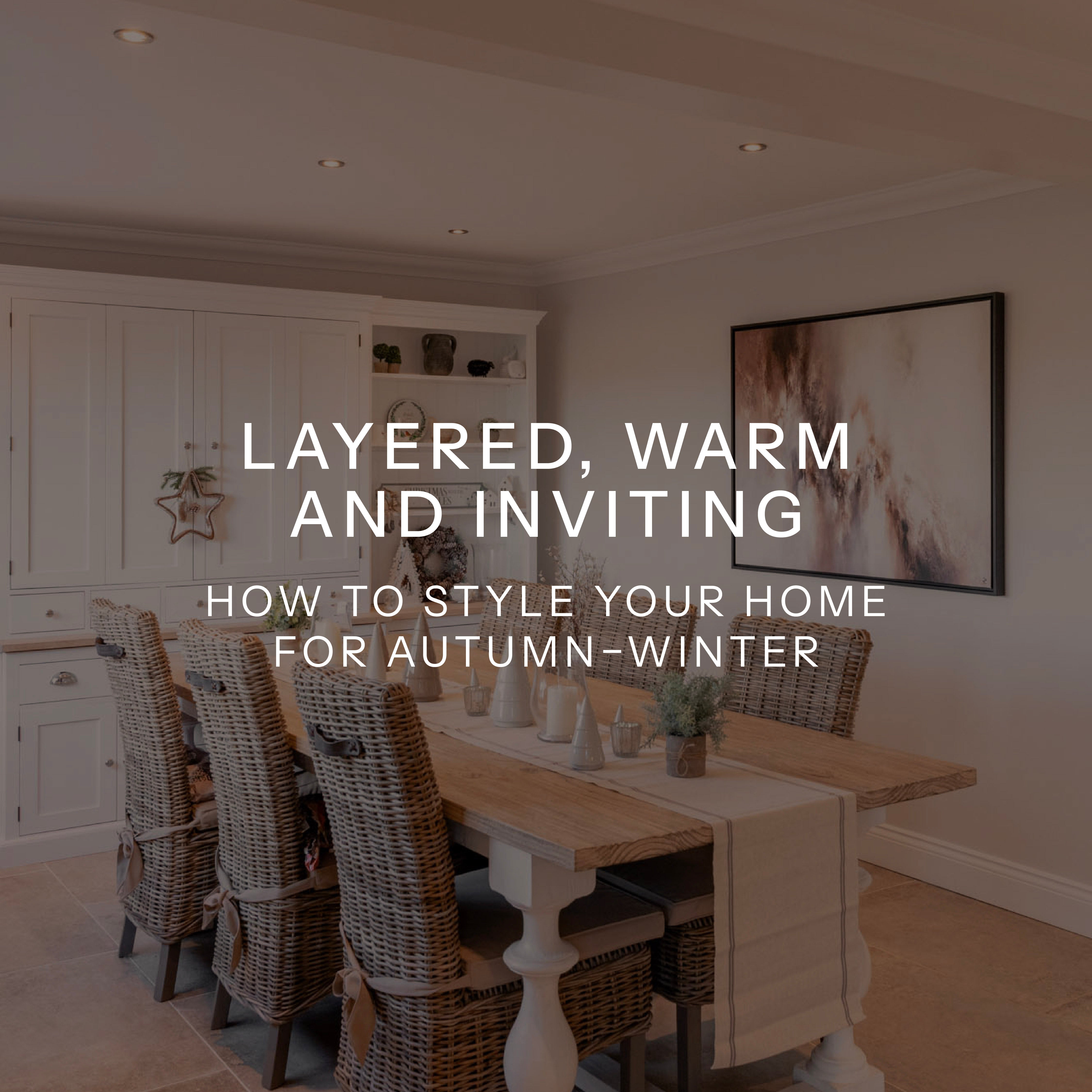 Layered, Warm, and Inviting: How to Style Your Home for Autumn–Winter