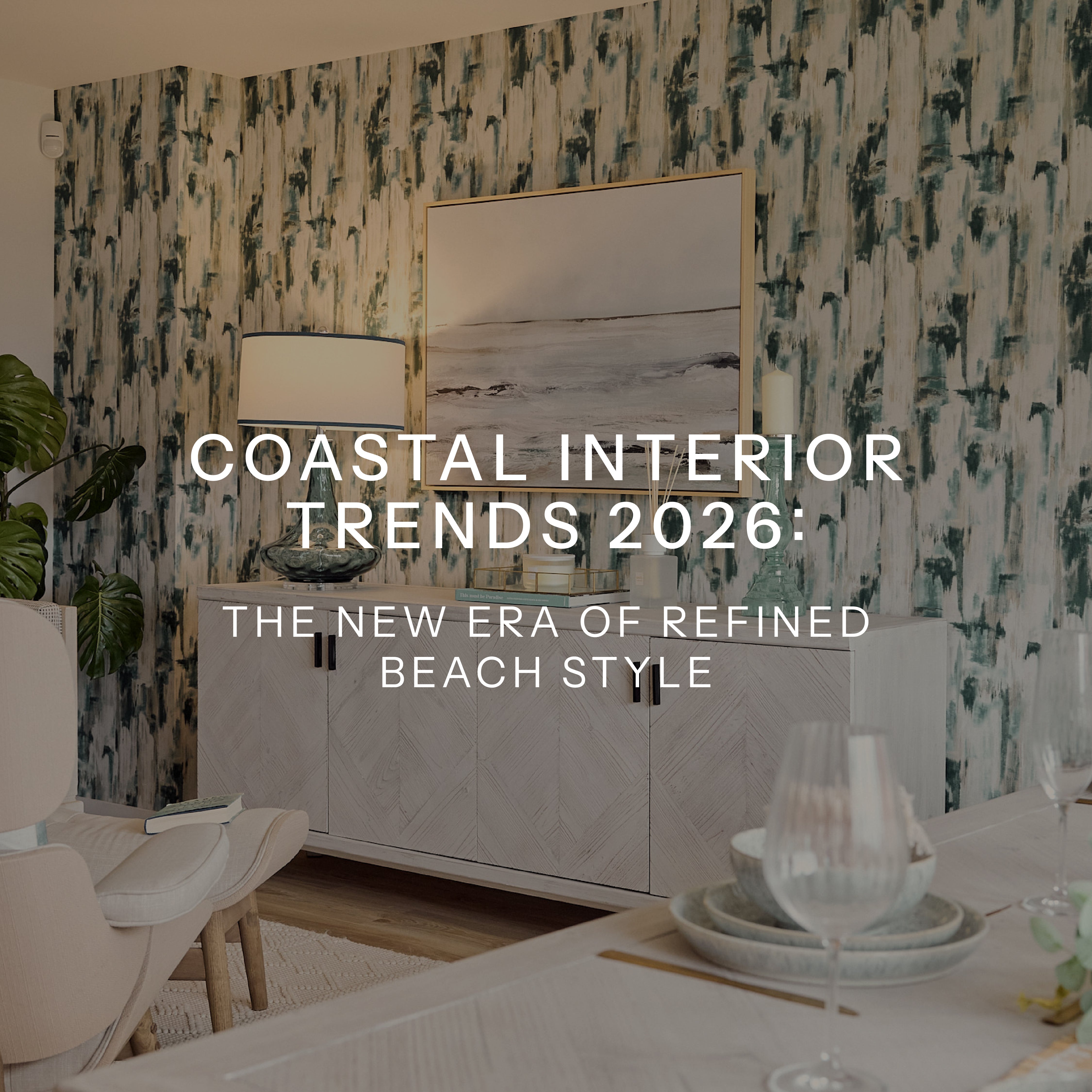Coastal Interior Trends 2026: The New Era of Refined Beach Style