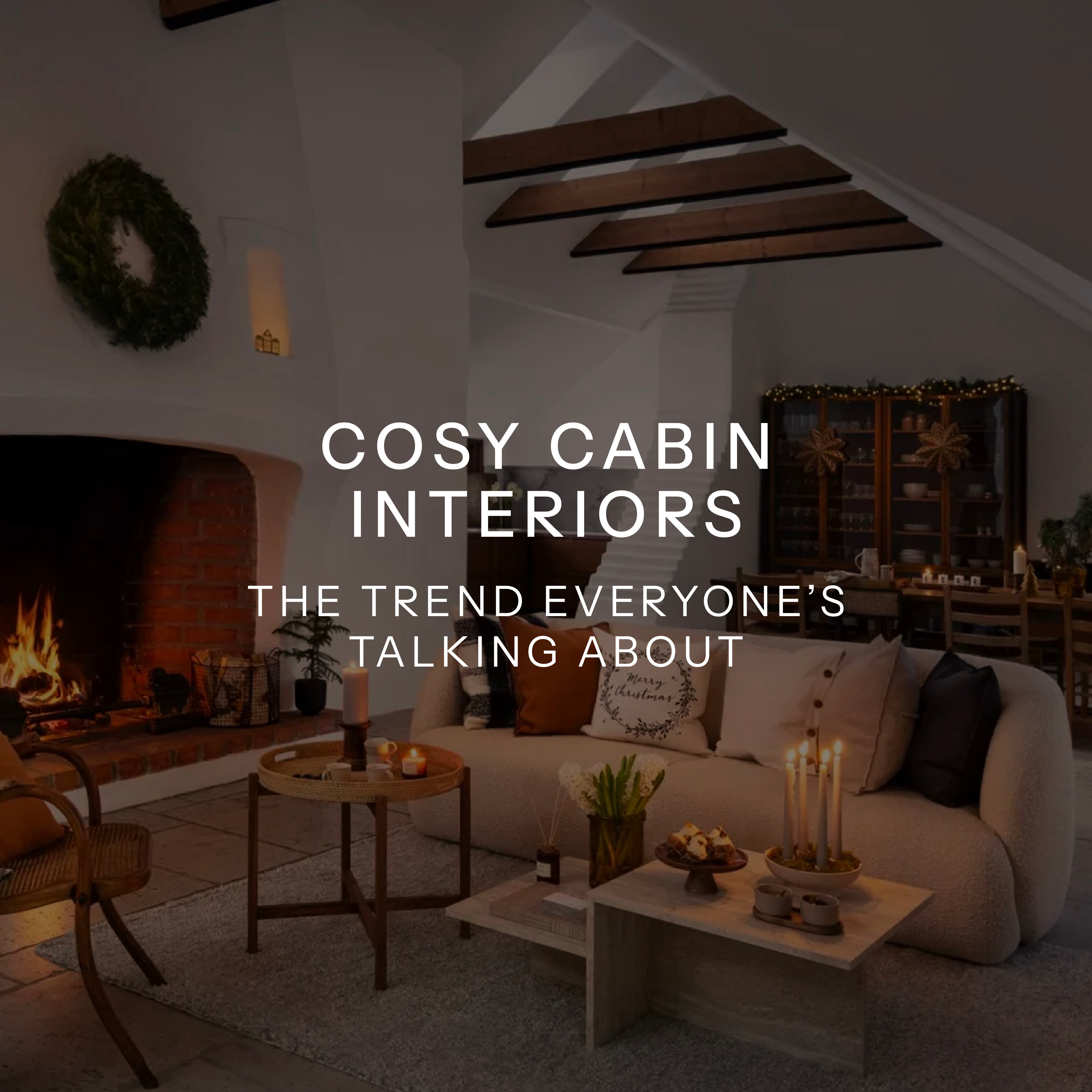 Cosy Cabin Interiors: The Trend Everyone’s Talking About